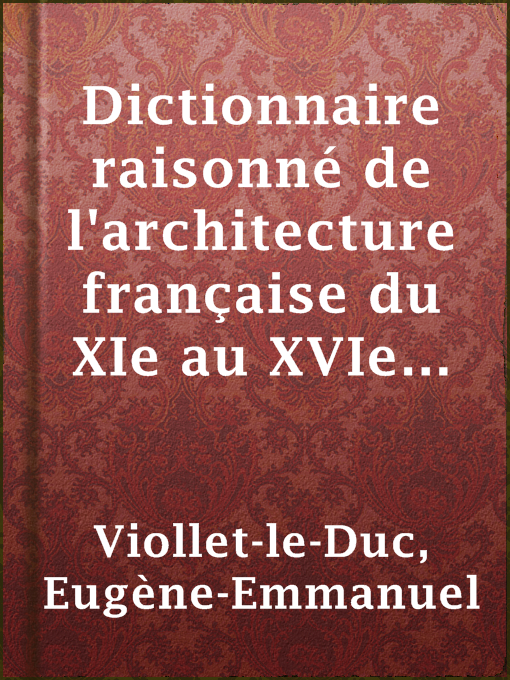 Title details for Dictionnaire raisonné de l'architecture française du XIe au XVIe siècle (4/9) by Eugène-Emmanuel Viollet-le-Duc - Available